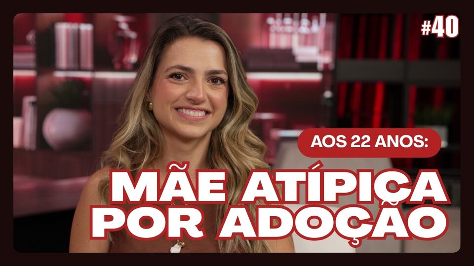Fernanda Paccini | Aos 22 anos: mãe atípica por adoção